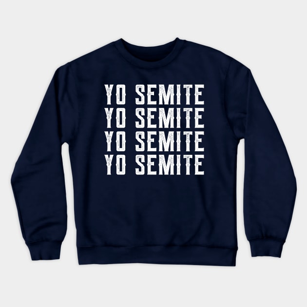 Yo Semite yo semite yo semites Crewneck Sweatshirt by Gaming champion